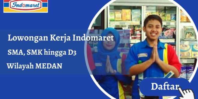 Lowongan Kerja Indomaret Terbaru Wilayah Medan, Terbuka Untuk SMA, SMK