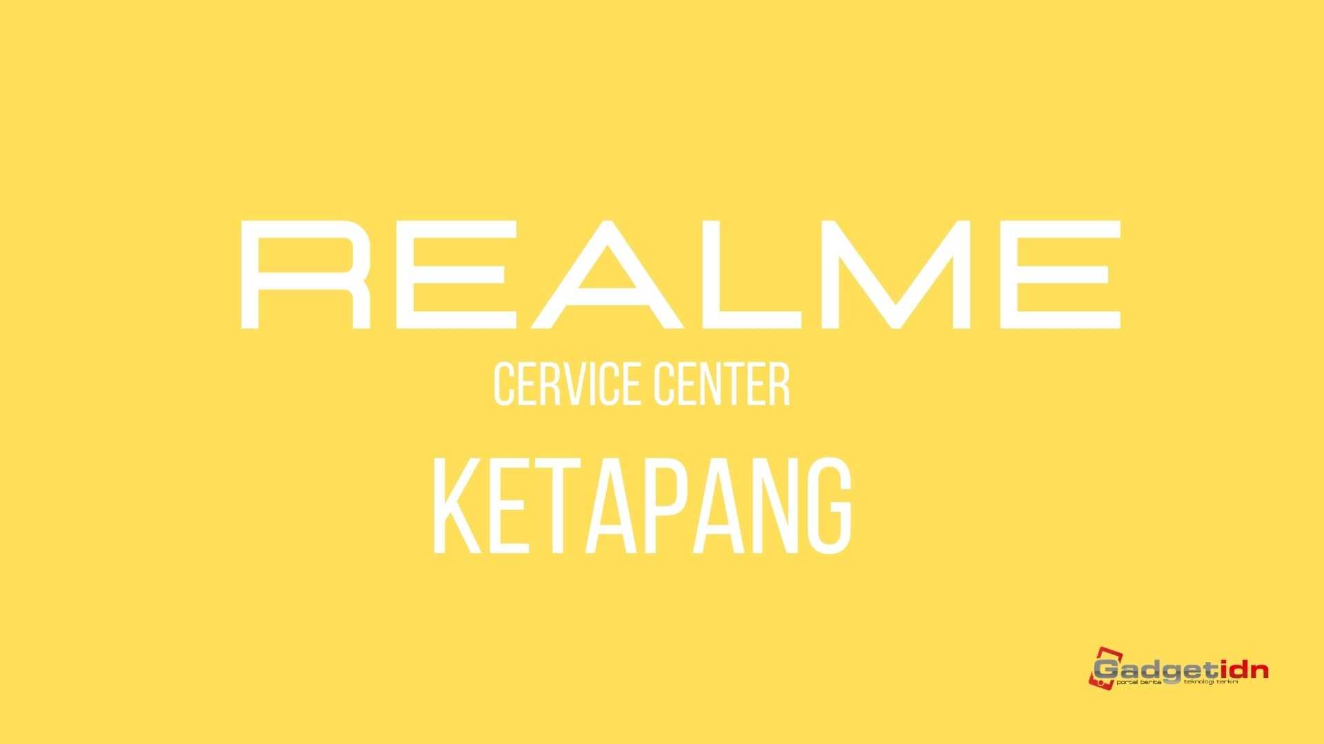service center realme ketapang