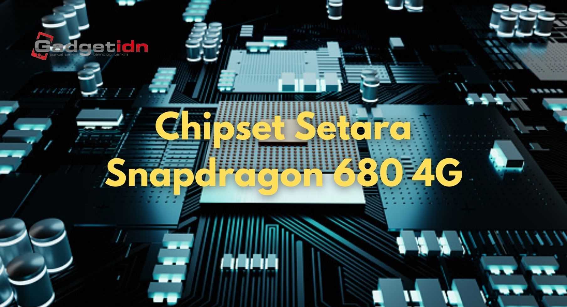 Chipset Setara Snapdragon 680 4G